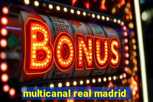 multicanal real madrid